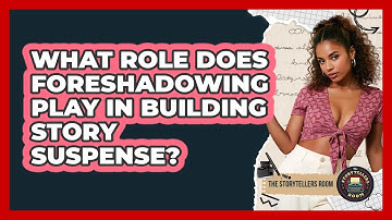 What Role Does Foreshadowing Play In Building Story Suspense? - The Storytellers Room