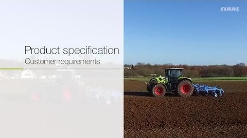CLAAS Tractors - Making of. Product specification | Customer requirements / 2016 / en