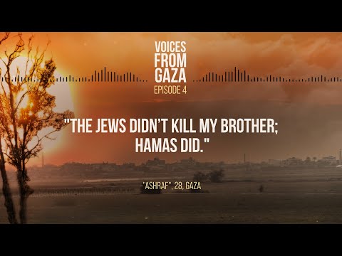 Voice From Gaza Ep. 4: “The Jews didn’t kill my brother; Hamas did.”