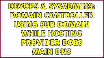 DevOps & SysAdmins: Domain Controller using sub domain while hosting provider does main DNS