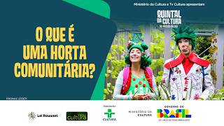MISSÃO DO DIA | O QUE É UMA HORTA COMUNITÁRIA? | QUINTAL DA CULTURA