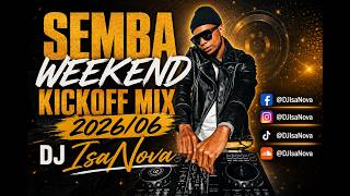 🔥 Semba Weekend Kickoff Mix 2026 | DJ IsaNova