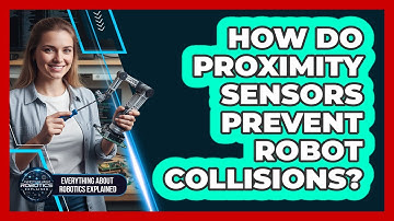 How Do Proximity Sensors Prevent Robot Collisions?