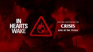 In Hearts Wake - Crisis (Live At The Tivoli)