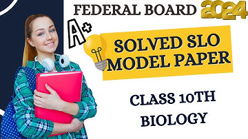 SLO-based Model Paper Class 10 Biology Federal Board 2024 Biology SLO based paper fbise