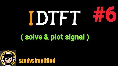#6 (IDTFT) Inverse Discrete Time Fourier Transform- (examples and solutions)