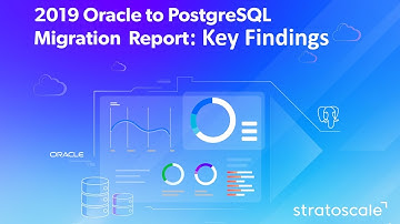 2019 Oracle to PostgreSQL Migration Report - Key Findings