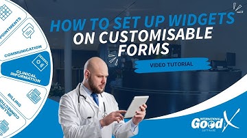 GoodX Web Tutorial - How to Set Up Widgets on Customisable Forms