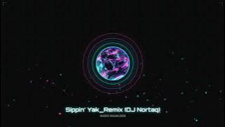 Sippin' Yak - Remix (DJ Nortaq)