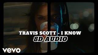 Travis Scott - I KNOW | 8D AUDIO (BEST SONG FROM 2024)
