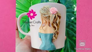 Polymer clay beautiful girl on mug - طريقة بنوتة جميلة على ماج بالصلصال الحراري