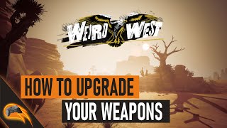 Weird West : How to Upgrade Your Weapons