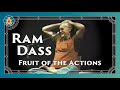 Ram dass  fruit of the actions