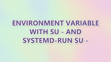 environment variable with su - and systemd-run su -