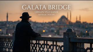Galata Köprüsü  | The Galata Bridge - Orhan Veli Kanık
