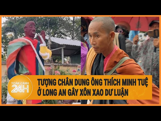 Vấn đề hôm nay: Tượng chân dung ông Thích Minh Tuệ ở Long An gây xôn xao dư luận class=