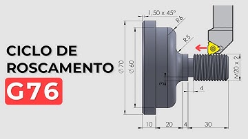 Exercício 05 - Utilize corretamente o G76 (Ciclo de Roscamento Automático). CNC FANUC