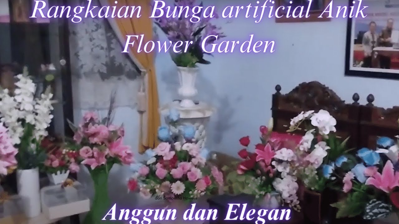 Rangkaian Bunga artificial Anik Flower Garden - YouTube