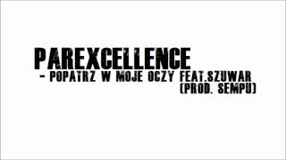 ParExcellence - Popatrz W Moje Oczy Feat. Szuwar (Prod.Sempu)