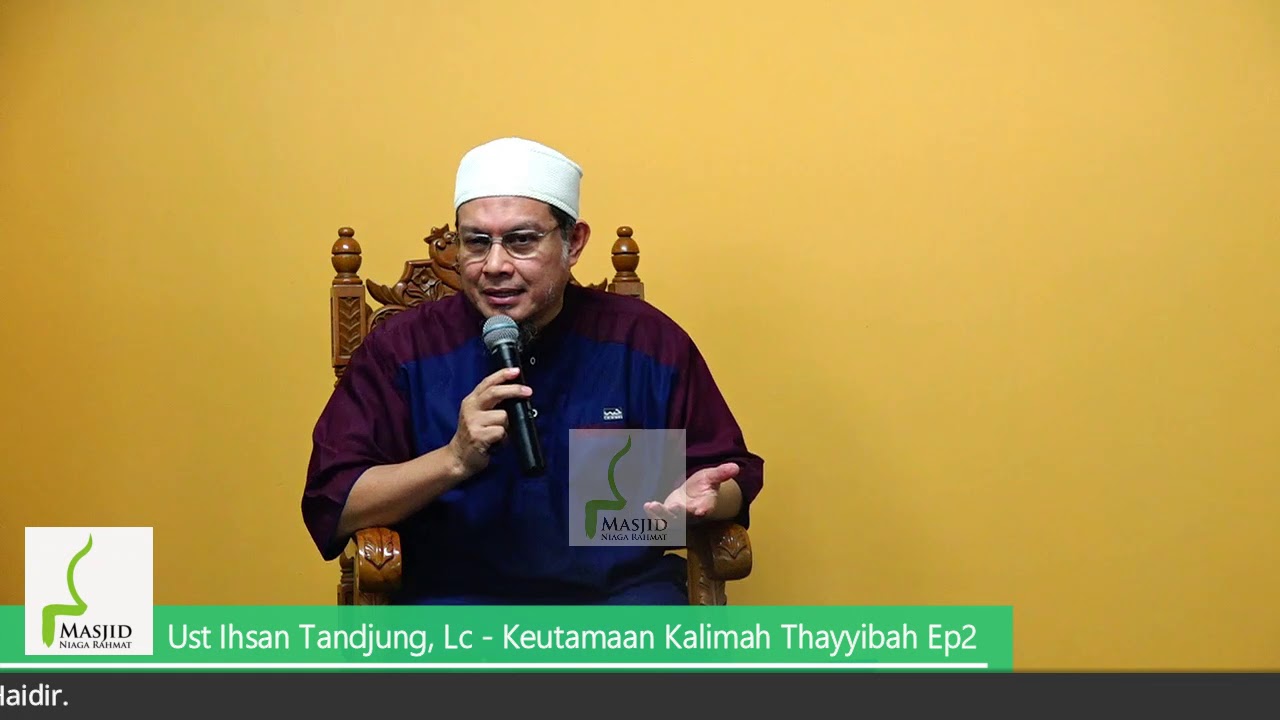 [Kajian Tematik Rabu] Keutamaan Kalimat Thayyibah Part 2 - Ust. Ihsan Tandjung, Lc