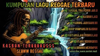Download lagu SLOWW REGGAE REGGAE SANTAI REGGAE TERBARU MUSIK REGGAE TENTANG KASBON