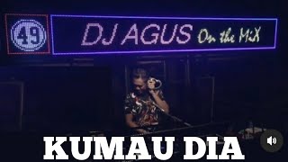 Dj Agus KuMau Dia (Dj Remix Viral) KuMau Dia Tak Mau Yang Lain