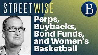 Perps, Buybacks, Bond Funds, and Womens Basketball | Barrons Streetwise