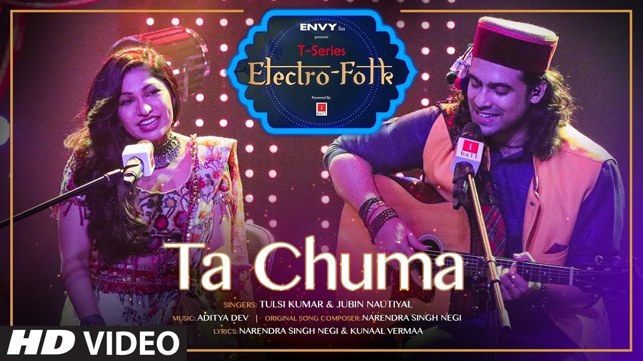 ELECTRO FOLK Ta Chuma  Tulsi Kumar  Jubin Nautiyal  Aditya Dev  Bhushan Kumar  T Series