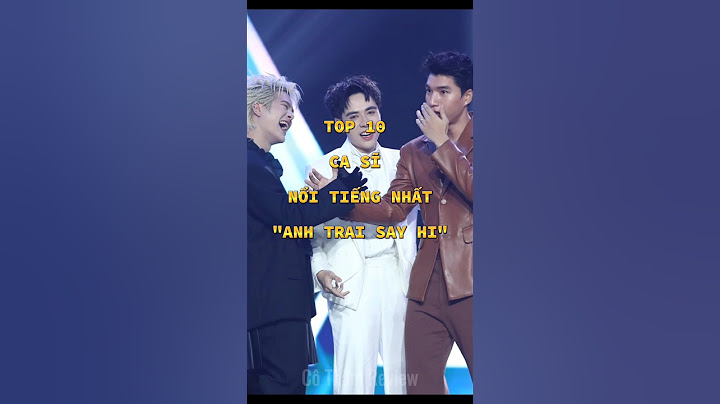 Top 10 ca sĩ nổi tiếng nhất trong Anh Trai Say Hi #top10 #casi #anhtraisayhi