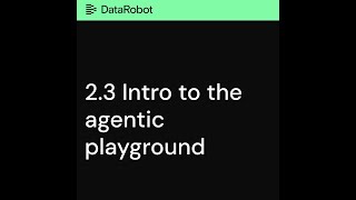 Chapter 2.3 Introduction to the agentic playground