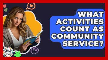 What Activities Count As Community Service? - Child Welfare Network