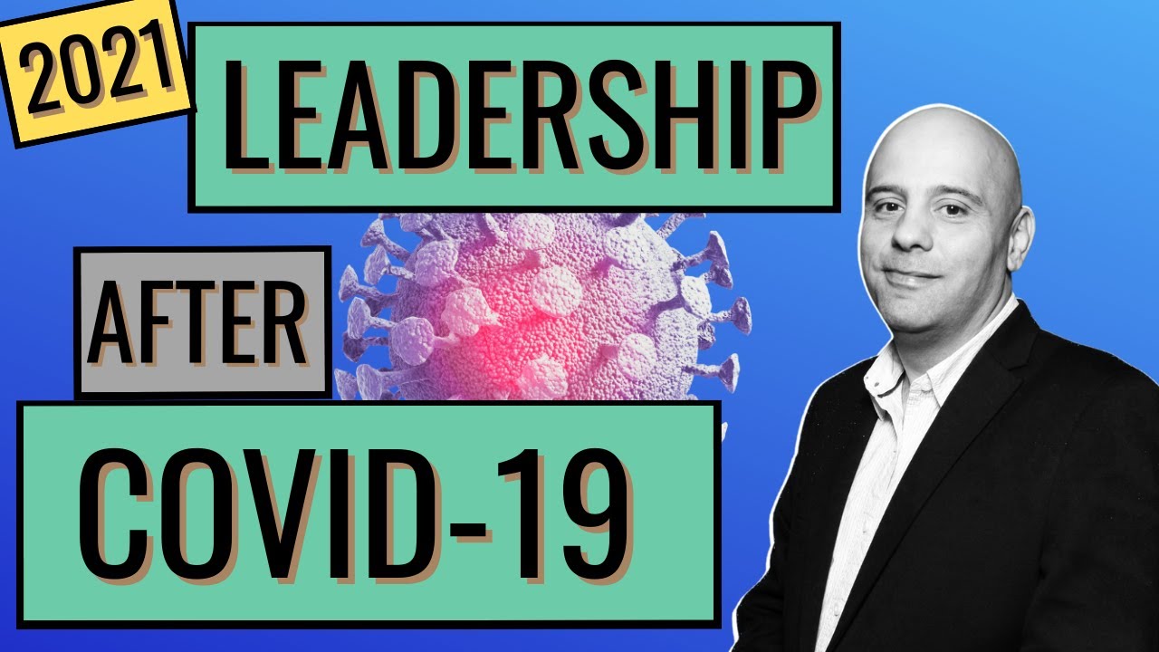Post-Pandemic Leadership - Leadership After Covid-19 & Beyond 2021