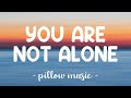 You Are Not Alone - Michael Jackson (Lyrics) 🎵