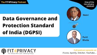 Data Governance and Protection Standard of India (DGPSI)  Naavi & Punit FIT4Privacy Podcast E105