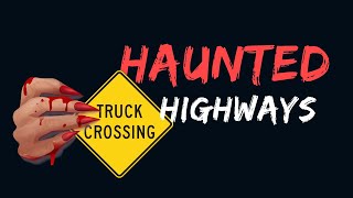 Ghost Stops, Haunted Highways, Trucker Lore & More!