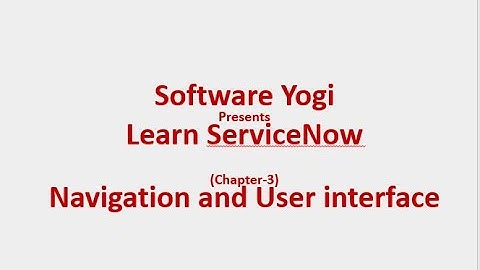 ServiceNow Chapter-3 - Navigation and User Interface