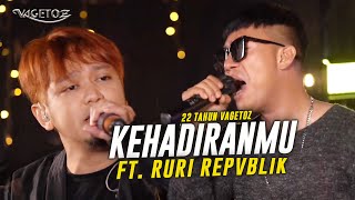 Vagetoz x Ruri Repvblik - Kehadiranmu (Live 22 Tahun Vagetoz)