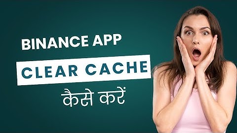 Binance app cache clear kaise kare | how to delete cache on binance app