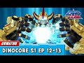 [DinoCore] Compilation | S01 EP12 - 13 | Best Animation for Kids | TUBA