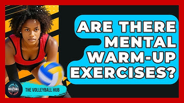 Are There Mental Warm-up Exercises? - The Volleyball Hub