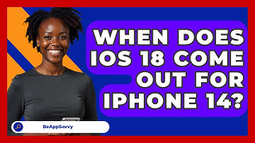 When Does iOS 18 Come Out For iPhone 14? - Be App Savvy