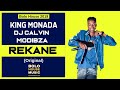 King monada - Rekane ft Dj Calvin and Modibza