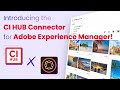 Introducing the ci hub connector for adobe experience manager