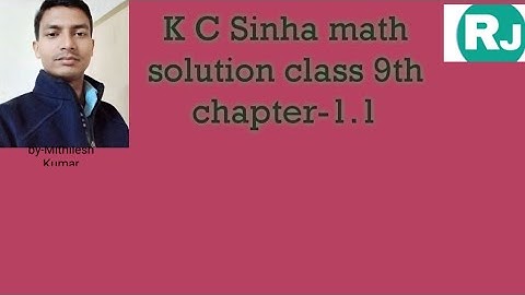 K C Sinha maths solution class 9th chapter 1.1