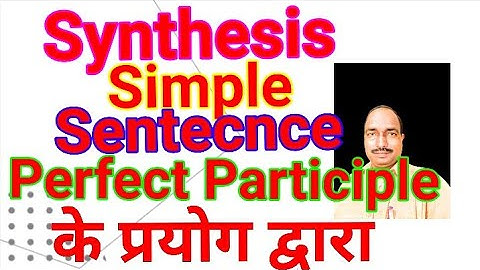synthesis of sentences||simple sentence of sentences#2|| using perfect participle||digital english