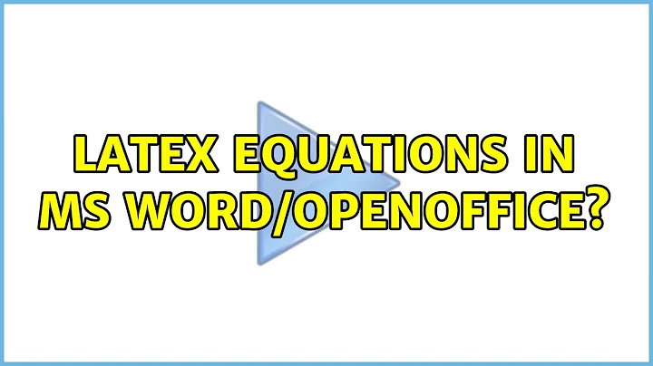 LaTeX Equations in MS Word/OpenOffice? (5 Solutions!!)