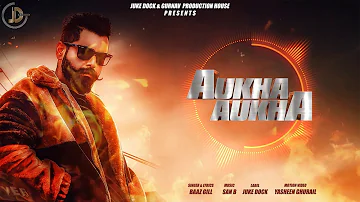 Aukha Aukha ( Audio ) Baaz Gill | San B | Juke Dock | Latest Punjabi Song 2019 |