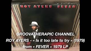 ROY AYERS - &quot;Is it too late to try&quot;.(1979)