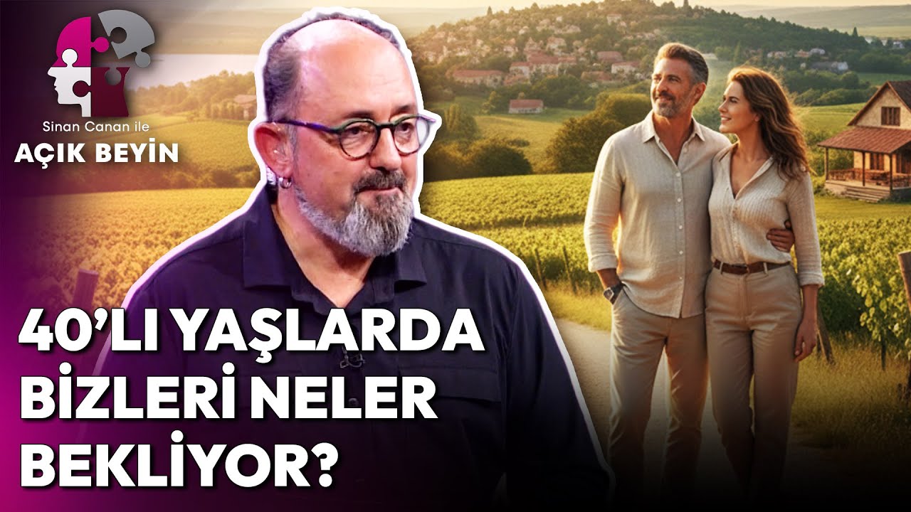 İşte 40’lı Yaşlarda Değişen Sağlığımız ve Hayatımız! | Sinan Canan ile Açık Beyin
