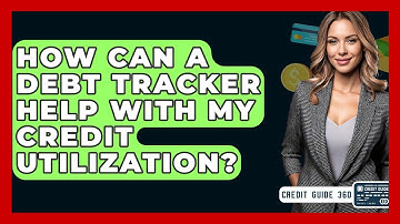 How Can A Debt Tracker Help With My Credit Utilization? - CreditGuide360.com